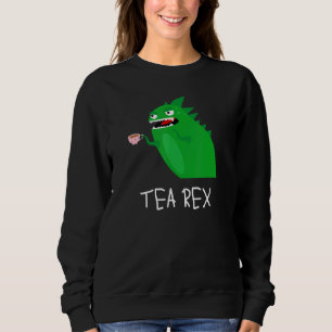 Tea Drinker For Women Tea Rex Sweatshirt