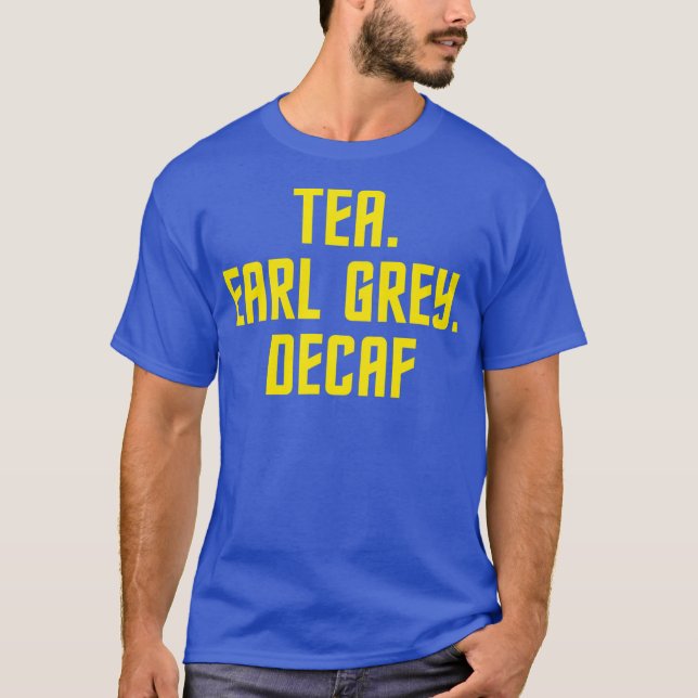 Tea Earl Grey Decaf Sci-Fi Fans T-Shirt (Front)