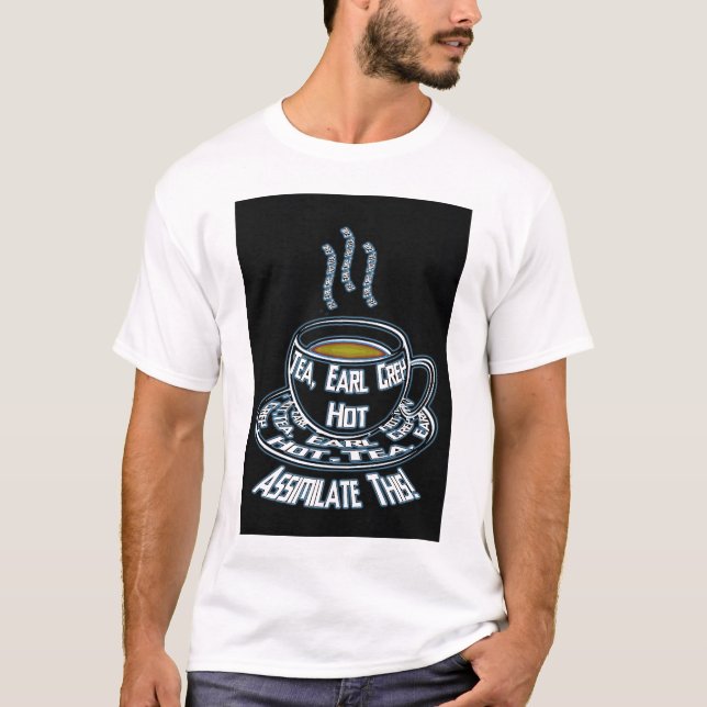 Tea, Earl Grey, Hot assilimilate this T-Shirt (Front)