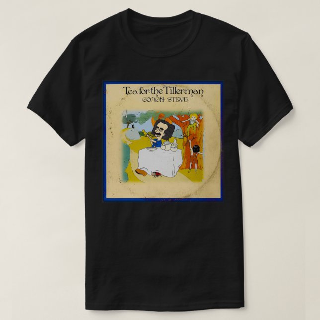 Tea for the Tillerman T-Shirt (Design Front)