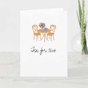 Tea for two, just for us.  card