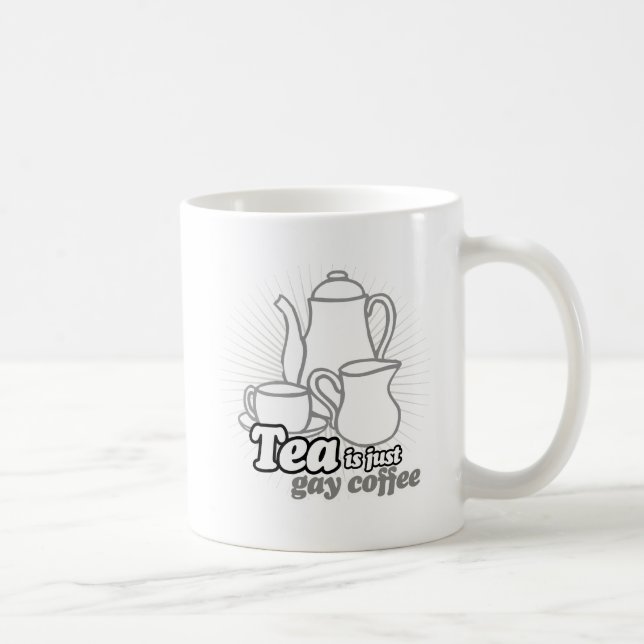 TEA IS JUST GAY COFFEE COFFEE MUG (Right)