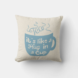 Tea It's Like A Hug In A Cup Throw Pillow