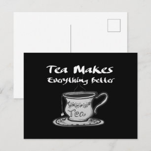 Tea Lover Quote - Tea Makes Everything Better Postcard
