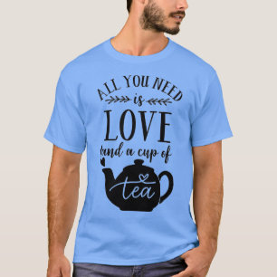 TEA LOVERS TEA printS ALL YOU NEED IS TEA product T-Shirt