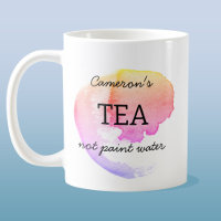 Tea Not Paint Water Personalized Artist Humour