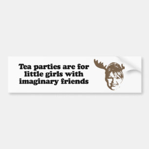 Tea parties are for little girls with imaginary fr bumper sticker