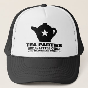 tea party - tea parties are for little girls trucker hat