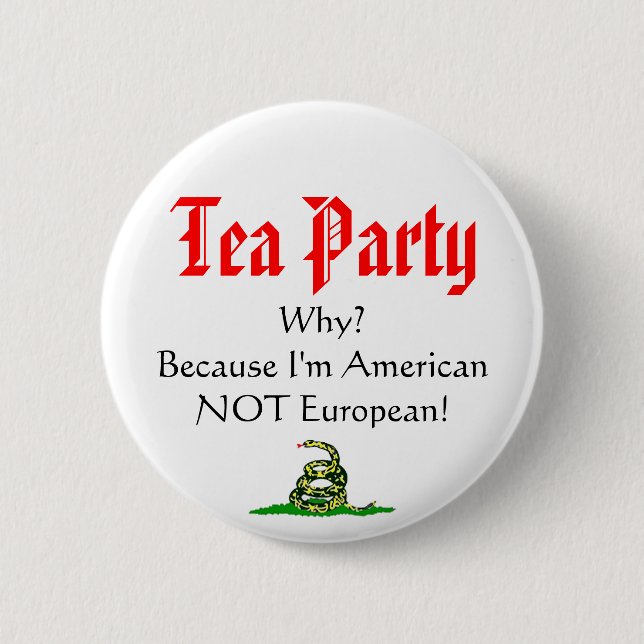 Tea Party, WHY? 2 Inch Round Button (Front)