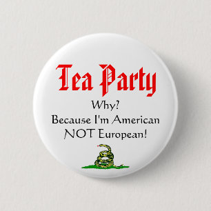 Tea Party, WHY? 2 Inch Round Button