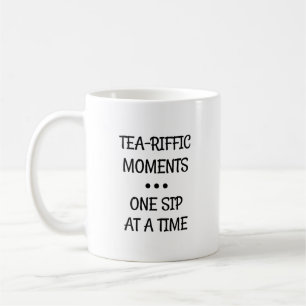 Tea-riffic Moments one sip at a time Coffee Mug