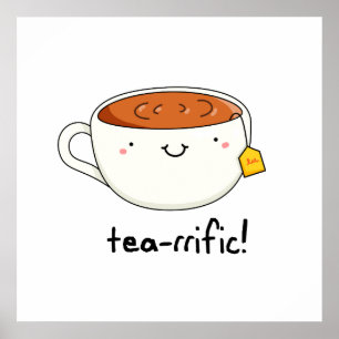 Tea-rrific Funny Cup Of Tea Pun Poster