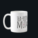 Tea-rrific Mum mug<br><div class="desc">For the terrific,  tea loving Mum! A perfect gift for Mother's day!</div>