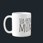 Tea-rrific Mum mug<br><div class="desc">For the terrific, tea loving Mum! A perfect gift for Mother's day!</div>