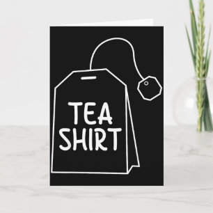 Tea Shirt Tea Bag Funny Humor Design Card