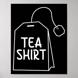 Tea Shirt Tea Bag Funny Humor Design Poster