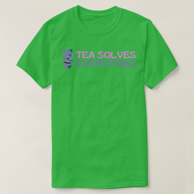 Tea Solves Everything 48 T-Shirt (Design Front)