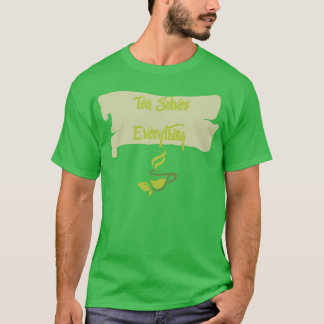 Tea Solves Everything 51 T-Shirt