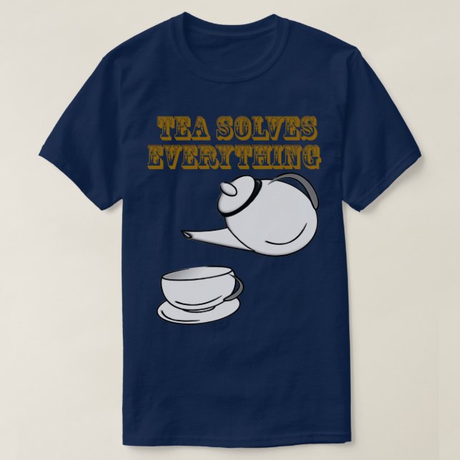 Tea Solves Everything 80 T-Shirt (Design Front)