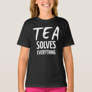 Tea Solves Everything T-Shirt
