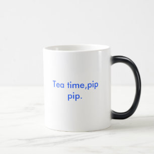 Tea time,pip pip. magic mug
