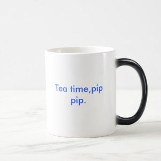 Tea time,pip pip. magic mug