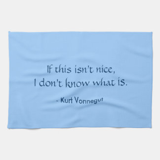 Tea Towel - Vonnegut this is nice