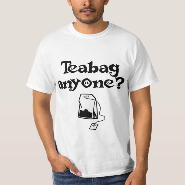 TEABAG ANYONE? T-Shirt (Front)