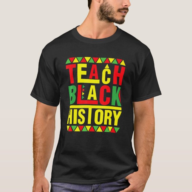 Teach Black History Funny Teach Lovers Teacher's D T-Shirt (Front)