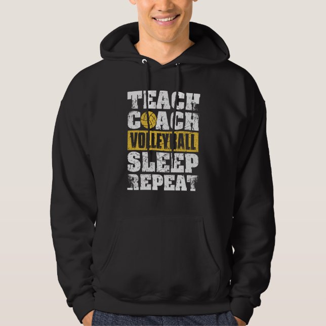 Teach Coach Volleyball Sleep Repeat Volleyball Coa Hoodie (Front)