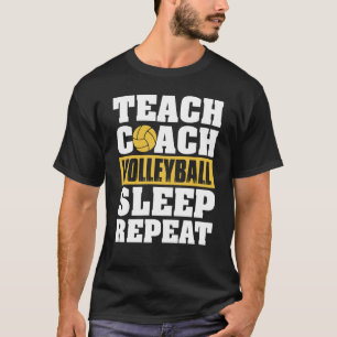 Teach Coach Volleyball Sleep Repeat Volleyball Coa T-Shirt