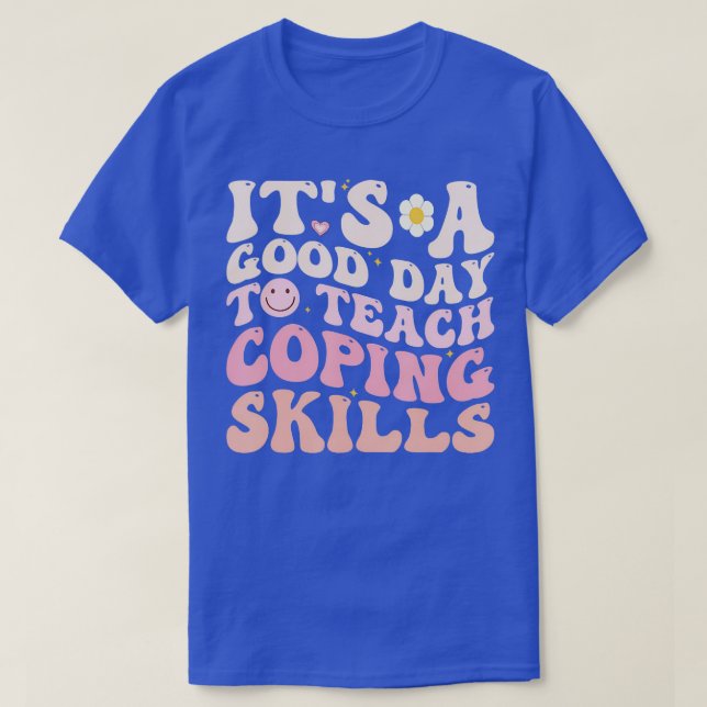 Teach Coping Skills Teacher Back To School Counsel T-Shirt (Design Front)