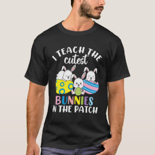 Teach Cutest Bunny Rabbit Teacher Student Happy Ea T-Shirt