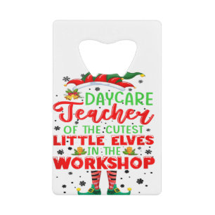 Teach Cutest Elves Workshop Cute Daycare Teacher C Credit Card Bottle Opener