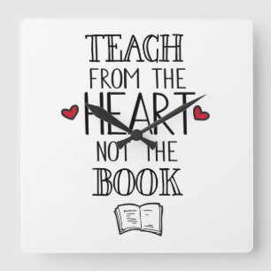 teach from the heart not the book teachers square wall clock