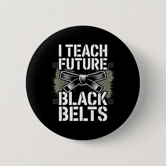 Teach Future Black Belts Funny Taekwondo 2 Inch Round Button (Front)