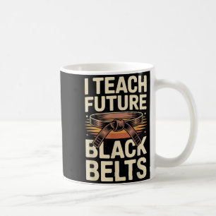 Teach Future Black Belts Funny Taekwondo Coffee Mug
