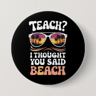 Teach I Thought You Said Beach Teacher Groovy 3 Inch Round Button