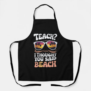 Teach I Thought You Said Beach Teacher Groovy Apron