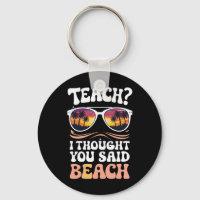 Teach I Thought You Said Beach Teacher Groovy