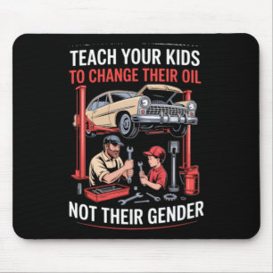 Teach Kids To Change Oil Not Gender Mouse Pad