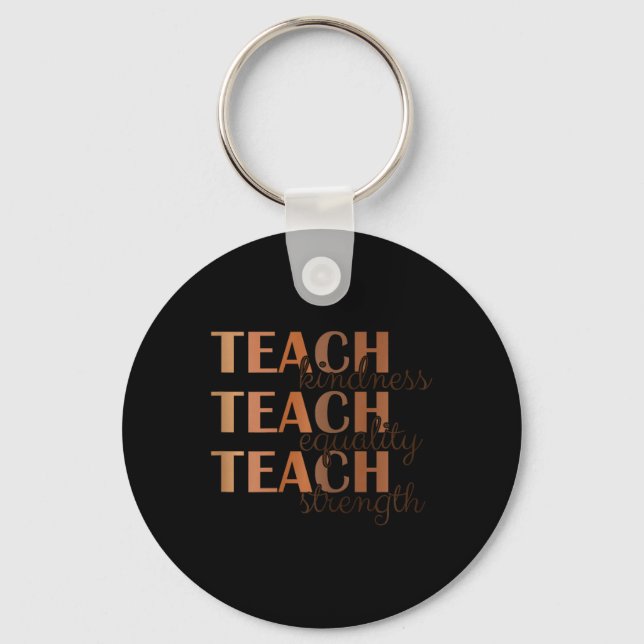 Teach Kindness Equality And Strength Black History Keychain (Front)