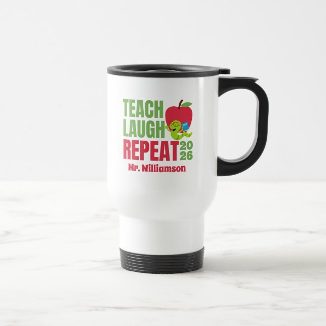 Teach, Laugh, Repeat Teacher Travel Mug (Right)