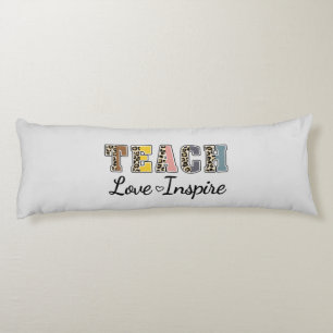 Teach, Love, Inspire Body Pillow