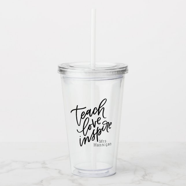 Teach Love Inspire Custom Name Acrylic Tumbler (Front)