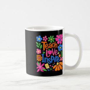 Teach Love Inspire Flower Teacher First Day Back T Coffee Mug