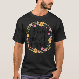 Teach Love Inspire Flowers Teacher Appreciation T T-Shirt