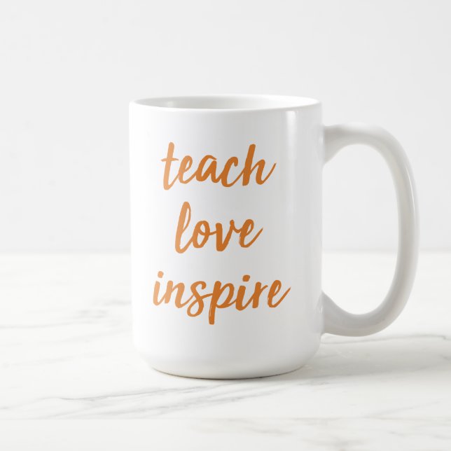 Teach Love Inspire | Inspirational Phrase Coffee Mug (Right)