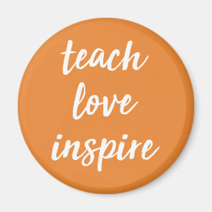 Teach Love Inspire Inspirational Phrase Magnet