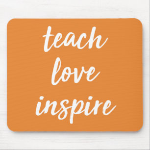 Teach Love Inspire   Inspirational Phrase Mouse Pad